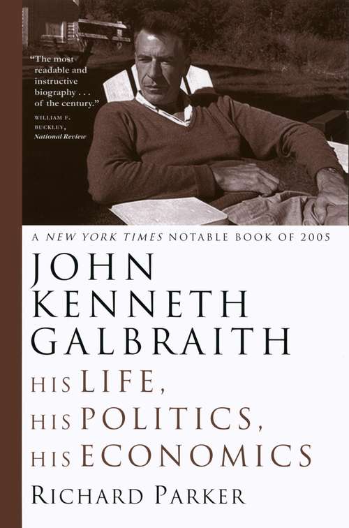 Book cover of John Kenneth Galbraith: His Life, His Politics, His Economics (Heritage Of Sociology Ser.)