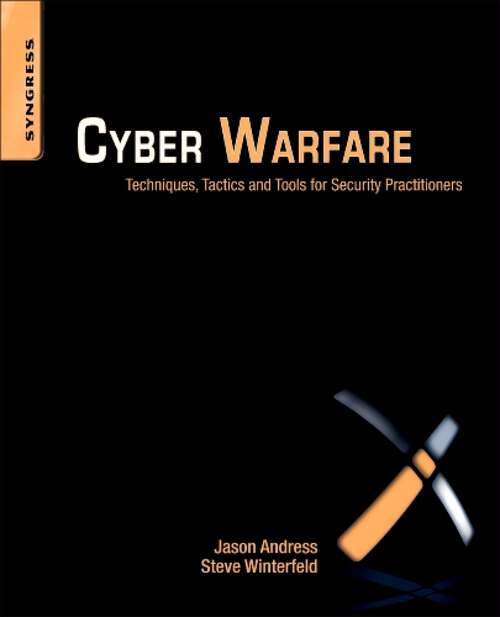 Book cover of Cyber Warfare: Techniques, Tactics and Tools for Security Practitioners (2)