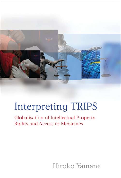 Book cover of Interpreting TRIPS: Globalisation of Intellectual Property Rights and Access to Medicines