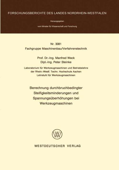 Book cover of Berechnung durchbruchbedingter Steifigkeitsminderungen und Spannungsüberhöhungen bei Werkzeugmaschinen (1982) (Forschungsberichte des Landes Nordrhein-Westfalen #3081)