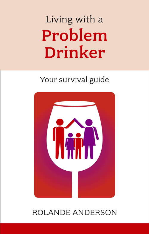Book cover of Living with a Problem Drinker: Your Survival Guide