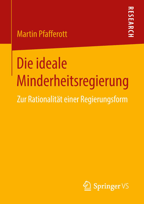 Book cover of Die ideale Minderheitsregierung: Zur Rationalität einer Regierungsform