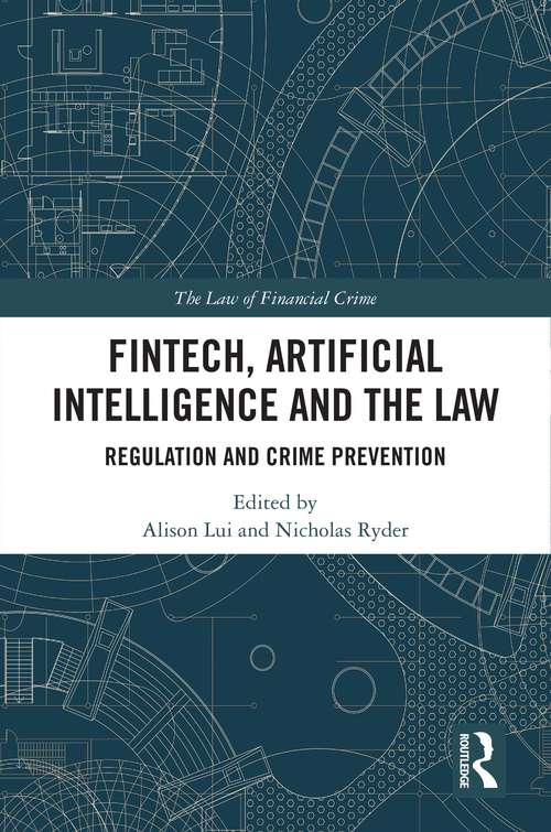Book cover of FinTech, Artificial Intelligence and the Law: Regulation and Crime Prevention (The Law of Financial Crime)