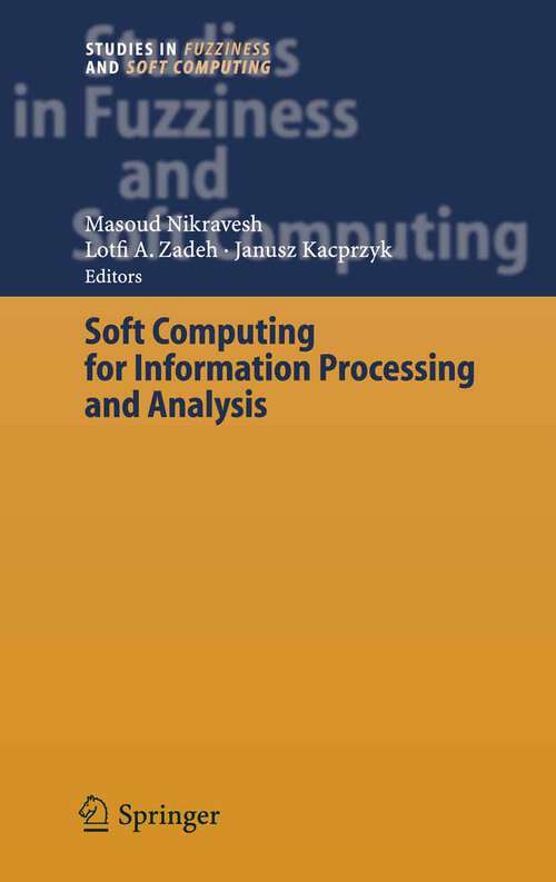 Book cover of Soft Computing for Information Processing and Analysis (2005) (Studies in Fuzziness and Soft Computing #164)