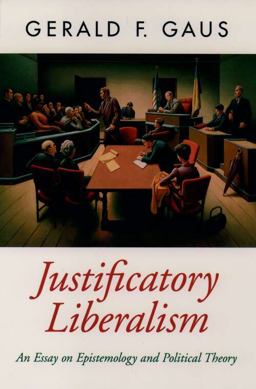 Book cover of Justificatory Liberalism: An Essay on Epistemology and Political Theory (Oxford Political Theory)