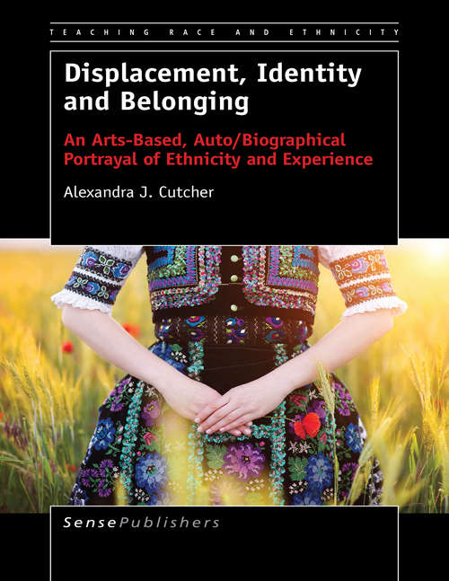 Book cover of Displacement, Identity and Belonging: An Arts-Based, Auto/Biographical Portrayal of Ethnicity and Experience (2015) (Teaching Race and Ethnicity)