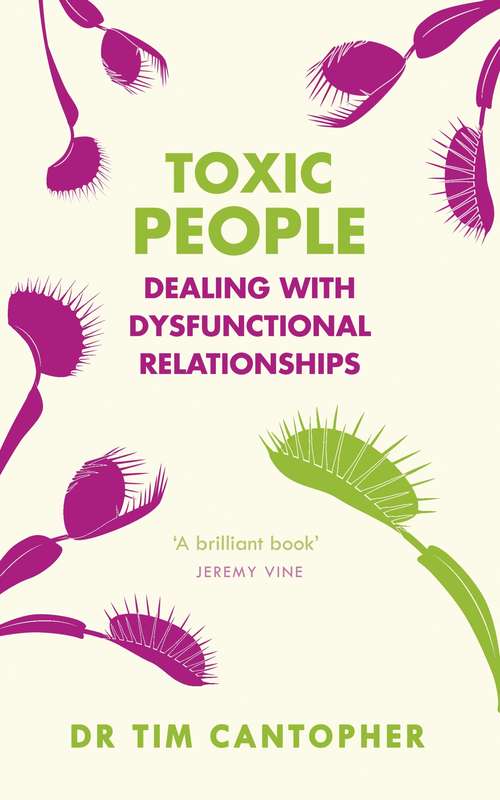 Book cover of Toxic People: Dealing With Dysfunctional Relationships