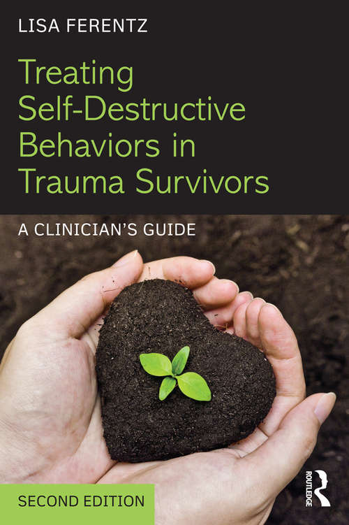 Book cover of Treating Self-Destructive Behaviors in Trauma Survivors: A Clinician’s Guide (2)