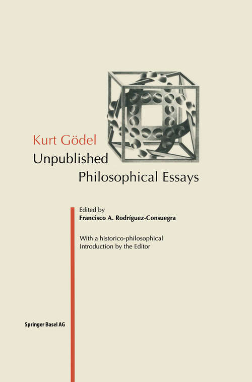 Book cover of Kurt Gödel: Unpublished Philosophical Essays (1st ed. 1995)