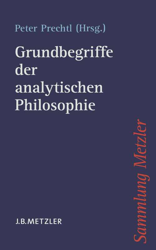 Book cover of Grundbegriffe der analytischen Philosophie (1. Aufl. 2004) (Sammlung Metzler)