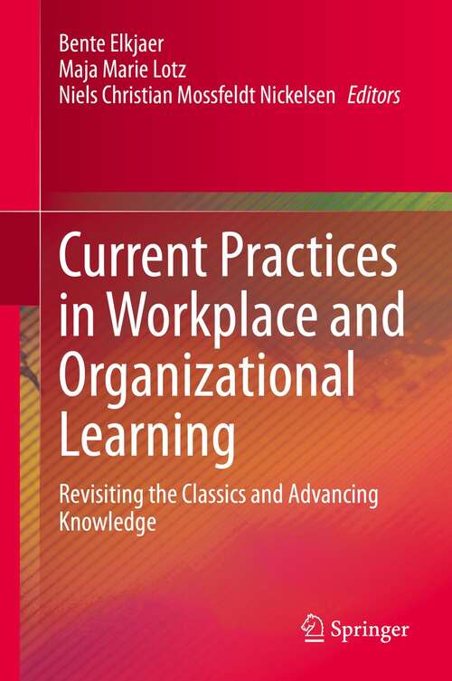 Book cover of Current Practices in Workplace and Organizational Learning: Revisiting the Classics and Advancing Knowledge (1st ed. 2021)