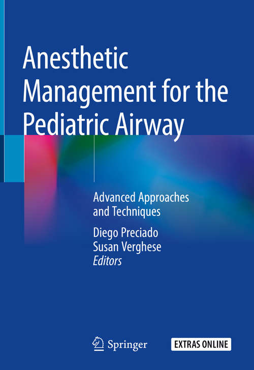 Book cover of Anesthetic Management for the Pediatric Airway: Advanced Approaches and Techniques (1st ed. 2019)