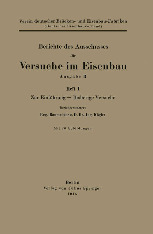 Book cover of Berichte des Ausschusses für Versuche im Eisenbau Ausgabe B: Zur Einführung — Bisherige Versuche (1915)