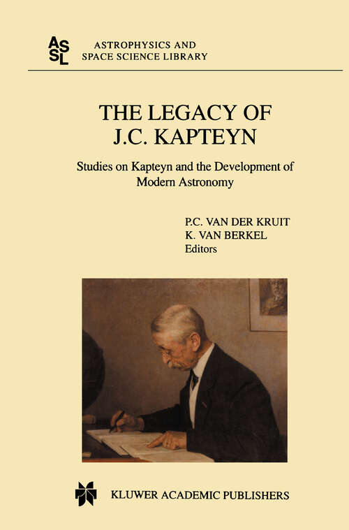 Book cover of The Legacy of J.C. Kapteyn: Studies on Kapteyn and the Development of Modern Astronomy (2000) (Astrophysics and Space Science Library #246)