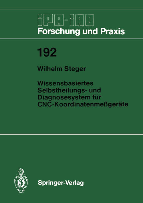 Book cover of Wissensbasiertes Selbstheilungs- und Diagnosesystem für CNC-Koordinatenmeßgeräte (1994) (IPA-IAO - Forschung und Praxis #192)