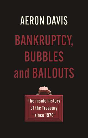 Book cover of Bankruptcy, bubbles and bailouts: The inside history of the Treasury since 1976 (Manchester Capitalism)