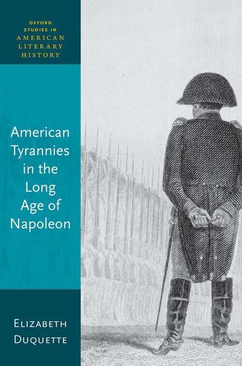 Book cover of American Tyrannies in the Long Age of Napoleon (Oxford Studies in American Literary History)