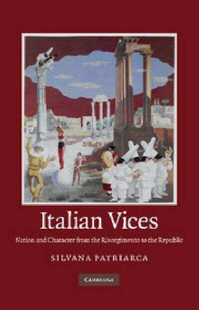 Book cover of Italian Vices: Nation And Character From The Risorgimento To The Republic