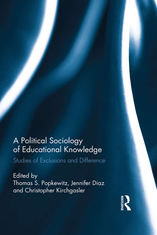Book cover of A Political Sociology of Educational Knowledge: Studies of Exclusions and Difference