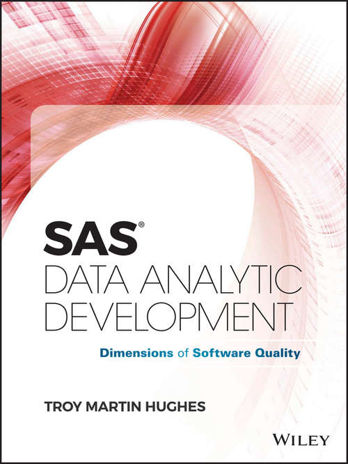 Book cover of SAS Data Analytic Development: Dimensions of Software Quality (Wiley and SAS Business Series)