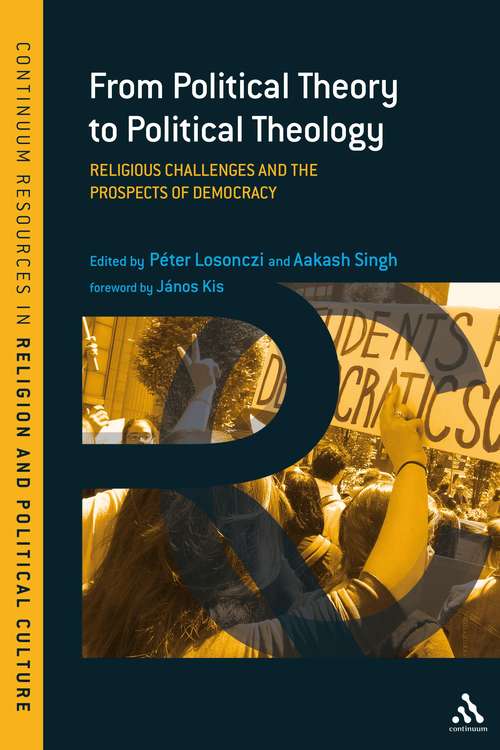Book cover of From Political Theory to Political Theology: Religious Challenges and the Prospects of Democracy (Continuum Resources in Religion and Political Culture)