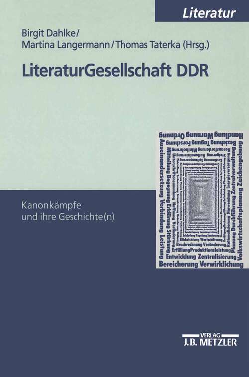 Book cover of Literaturgesellschaft DDR: Kanonkämpfe und ihre Geschichte(n) (1. Aufl. 2000)