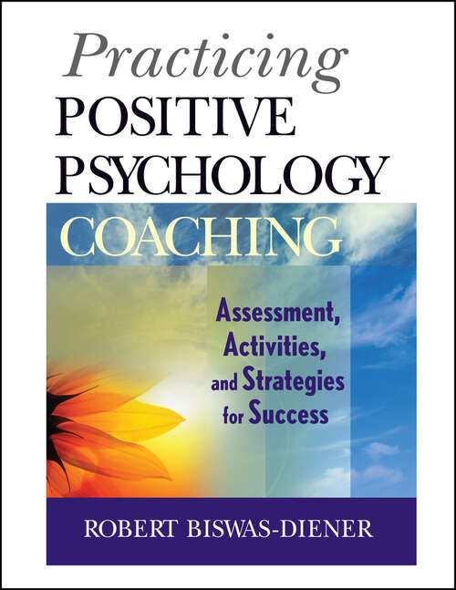 Book cover of Practicing Positive Psychology Coaching: Assessment, Activities and Strategies for Success