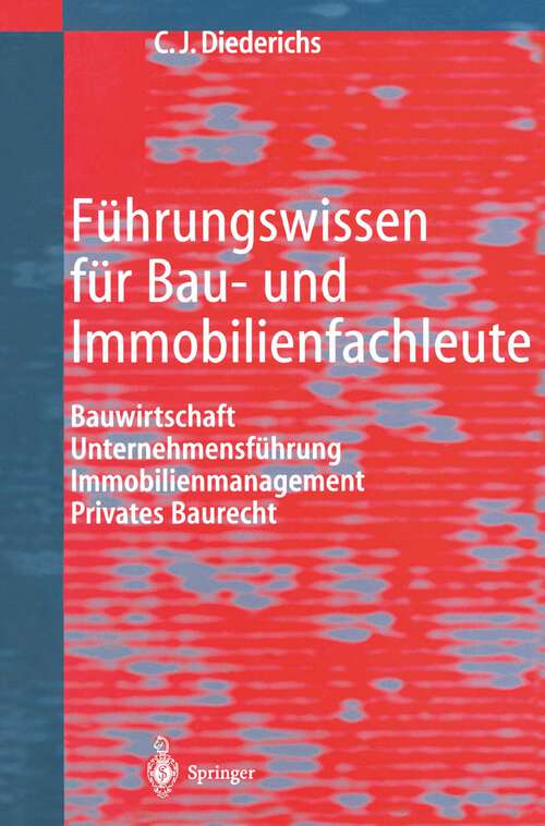 Book cover of Führungswissen für Bau- und Immobilienfachleute: Bauwirtschaft, Unternehmensführung, Immobilienmanagement, Privates Baurecht (1999)