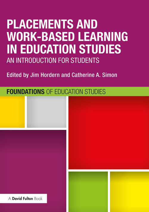 Book cover of Placements and Work-based Learning in Education Studies: An introduction for students (Foundations of Education Studies)