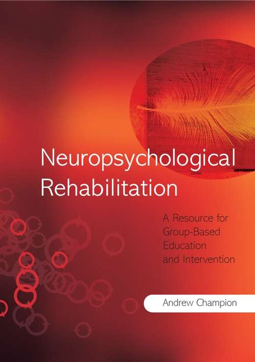 Book cover of Neuropsychological Rehabilitation: A Resource for Group-Based Education and Intervention