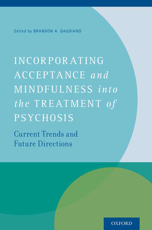Book cover of Incorporating Acceptance and Mindfulness into the Treatment of Psychosis: Current Trends and Future Directions