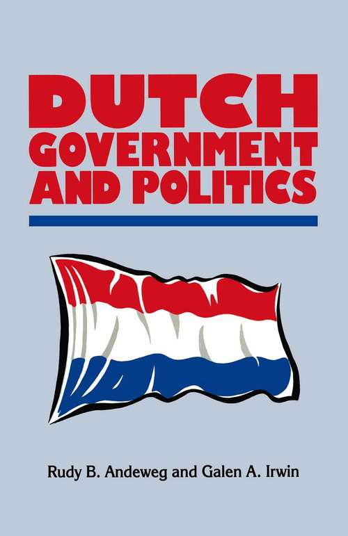 Book cover of Dutch Government and Politics (1st ed. 1993) (Comparative Government and Politics)