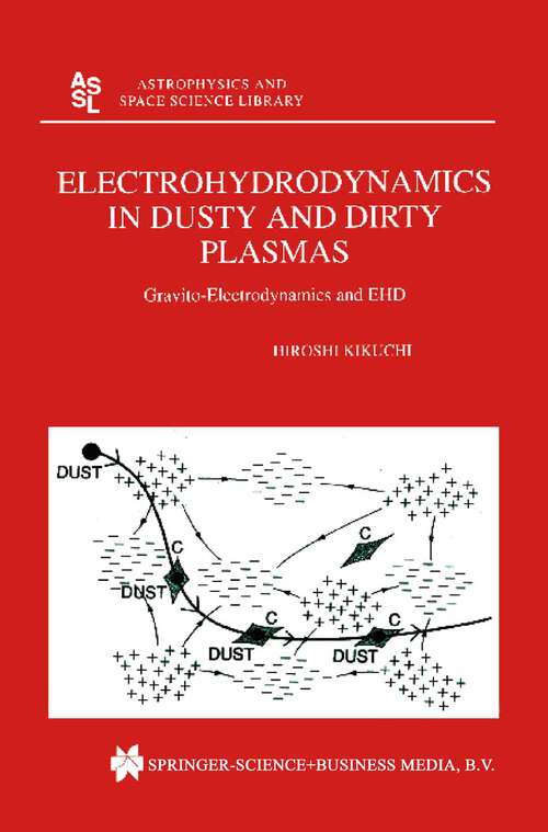 Book cover of Electrohydrodynamics in Dusty and Dirty Plasmas: Gravito-Electrodynamics and EHD (2001) (Astrophysics and Space Science Library #258)