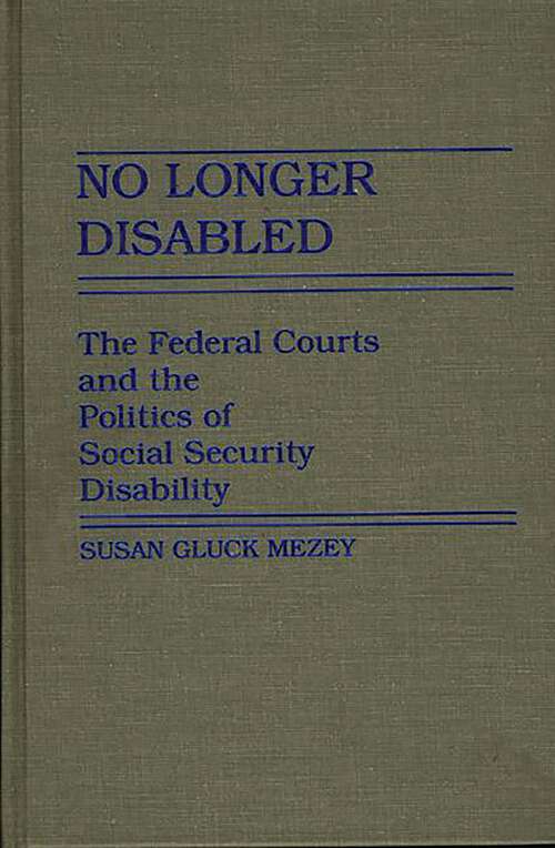 Book cover of No Longer Disabled: The Federal Courts and the Politics of Social Security Disability (Studies in Social Welfare Policies and Programs)