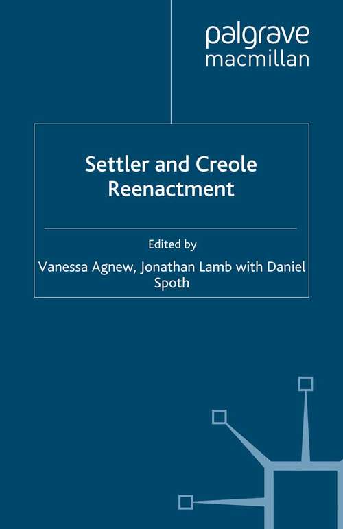 Book cover of Settler and Creole Reenactment (2009) (Re-Enactment History)