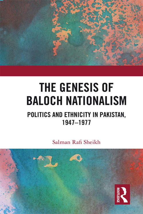 Book cover of The Genesis of Baloch Nationalism: Politics and Ethnicity in Pakistan, 1947–1977