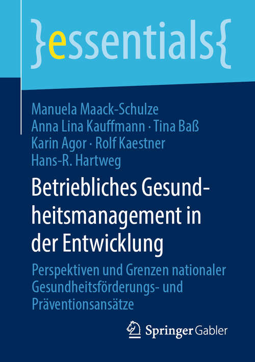 Book cover of Betriebliches Gesundheitsmanagement in der Entwicklung: Perspektiven und Grenzen nationaler Gesundheitsförderungs- und Präventionsansätze (1. Aufl. 2020) (essentials)