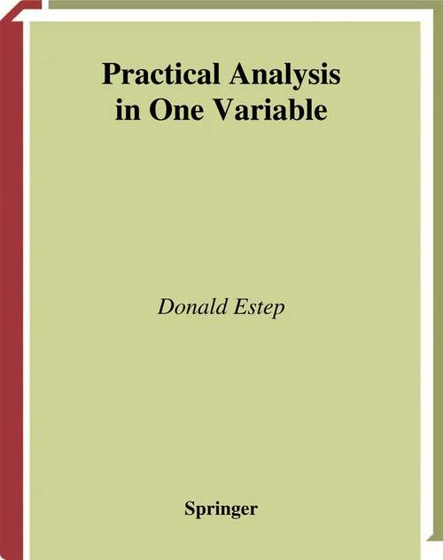 Book cover of Practical Analysis in One Variable (2002) (Undergraduate Texts in Mathematics)