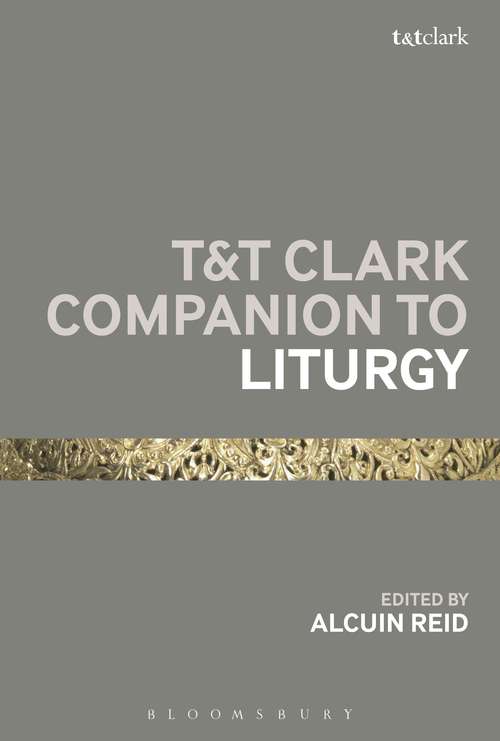 Book cover of T&T Clark Companion to Liturgy (Bloomsbury Companions)