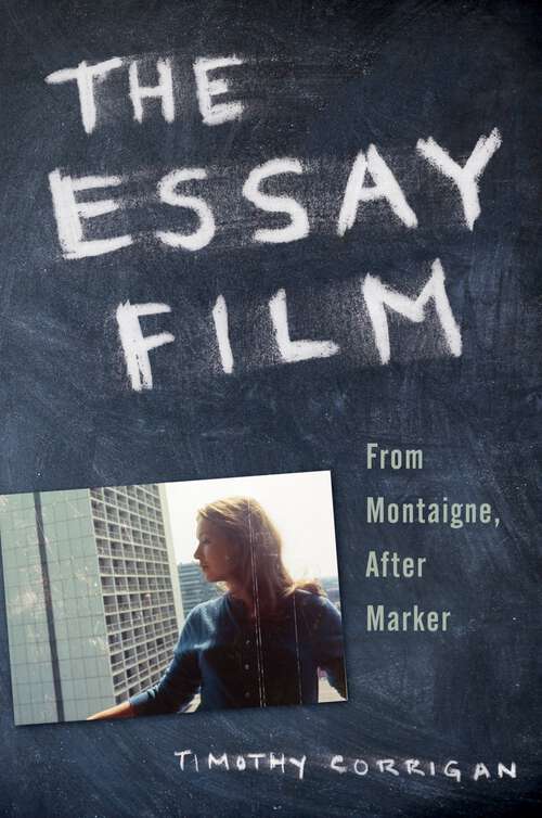 Book cover of The Essay Film: From Montaigne, After Marker