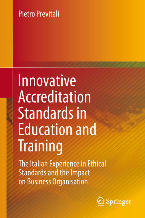 Book cover of Innovative Accreditation Standards in Education and Training: The Italian Experience in Ethical Standards and the Impact on Business Organisation (2015)