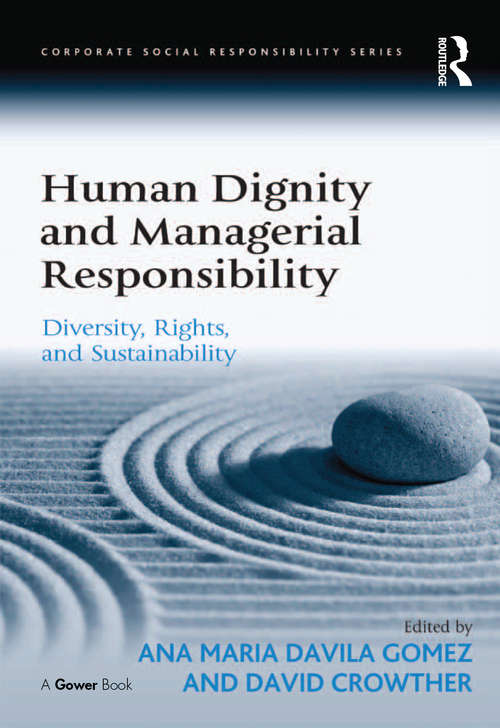 Book cover of Human Dignity and Managerial Responsibility: Diversity, Rights, and Sustainability (Corporate Social Responsibility)