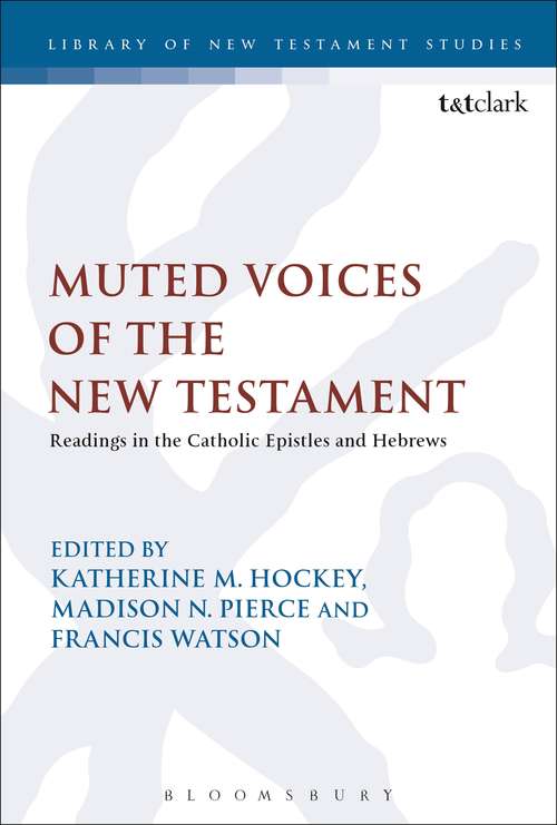 Book cover of Muted Voices of the New Testament: Readings in the Catholic Epistles and Hebrews (The Library of New Testament Studies)