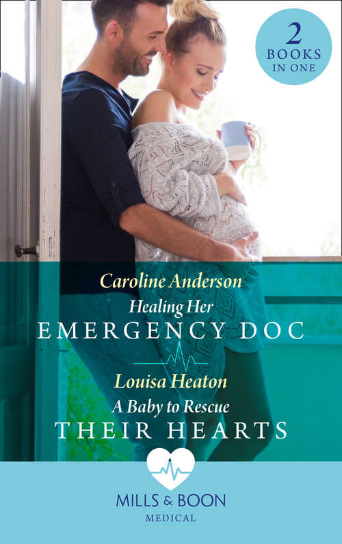 Book cover of Healing Her Emergency Doc / A Baby To Rescue Their Hearts: Healing Her Emergency Doc / A Baby To Rescue Their Hearts (ePub edition) (Mills And Boon Medical Ser.)