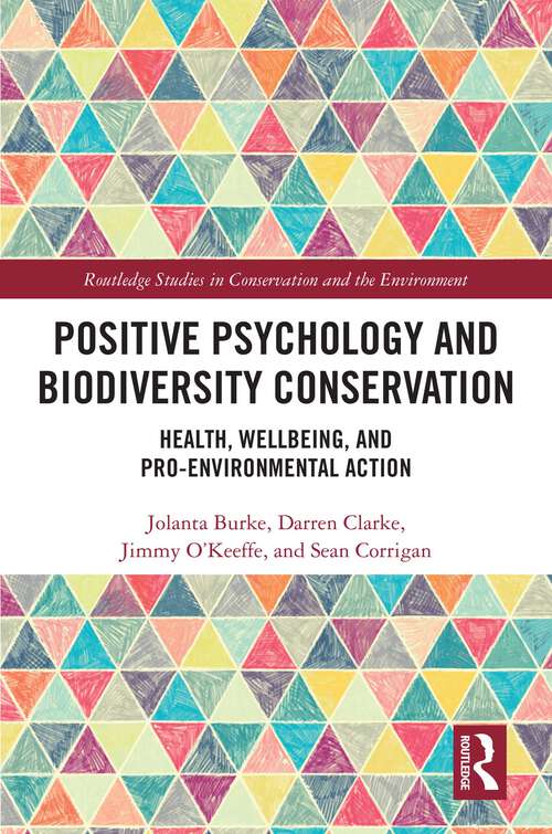 Book cover of Positive Psychology and Biodiversity Conservation: Health, Wellbeing, and Pro-Environmental Action (Routledge Studies in Conservation and the Environment)