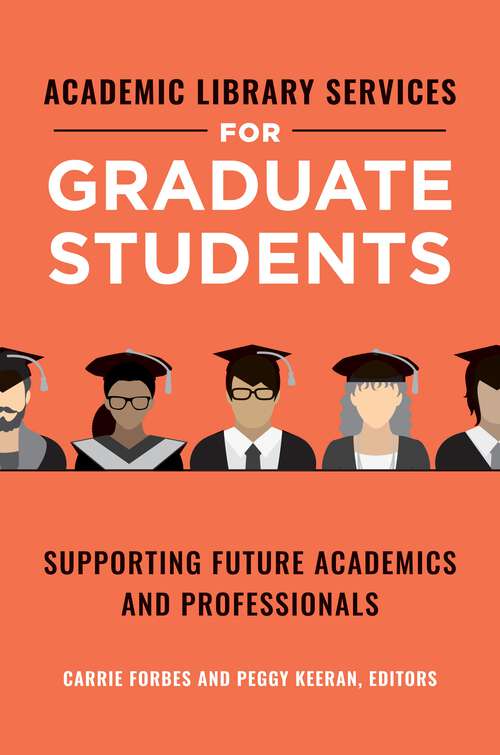 Book cover of Academic Library Services for Graduate Students: Supporting Future Academics and Professionals
