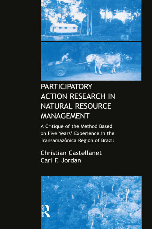 Book cover of Participatory Action Research in Natural Resource Management: A Critque of the Method Based on Five Years' Experience in the Transamozonica Region of Brazil