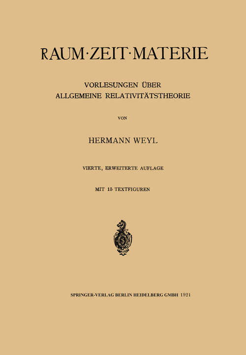 Book cover of Raum, Zeit, Materie: Vorlesungen über allgemeine Relativitätstheorie (4. Aufl. 1921)