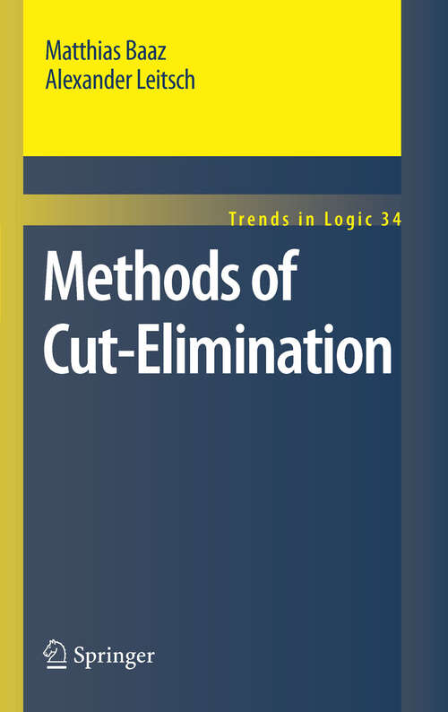 Book cover of Methods of Cut-Elimination (2011) (Trends in Logic #34)