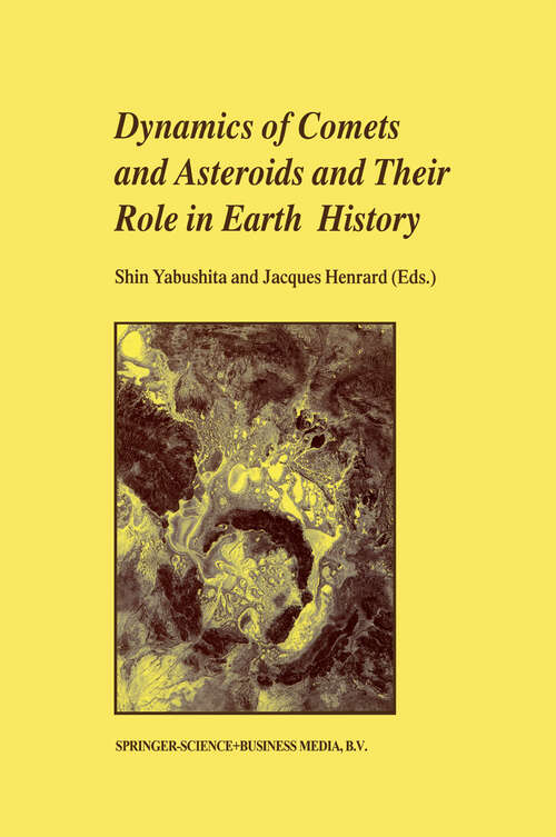 Book cover of Dynamics of Comets and Asteroids and Their Role in Earth History: Proceedings of a Workshop held at the Dynic Astropark ‘Ten-Kyu-Kan’, August 14–18, 1997 (1998)